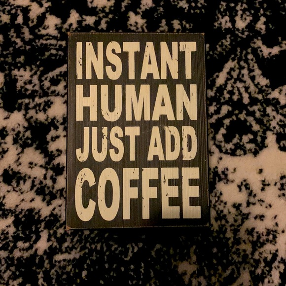 Other - Instant human just add coffee ☕️